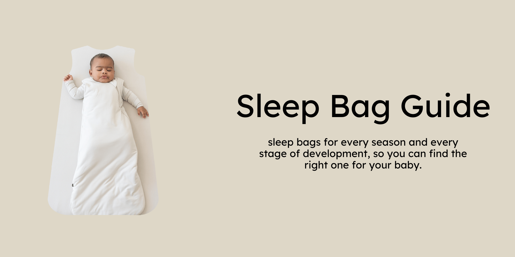 Banner image with a baby in an oat sleep bag with text that says Sleep Bag Guide, sleep bags for every season and every stage of development, so you can find the right one for your baby.