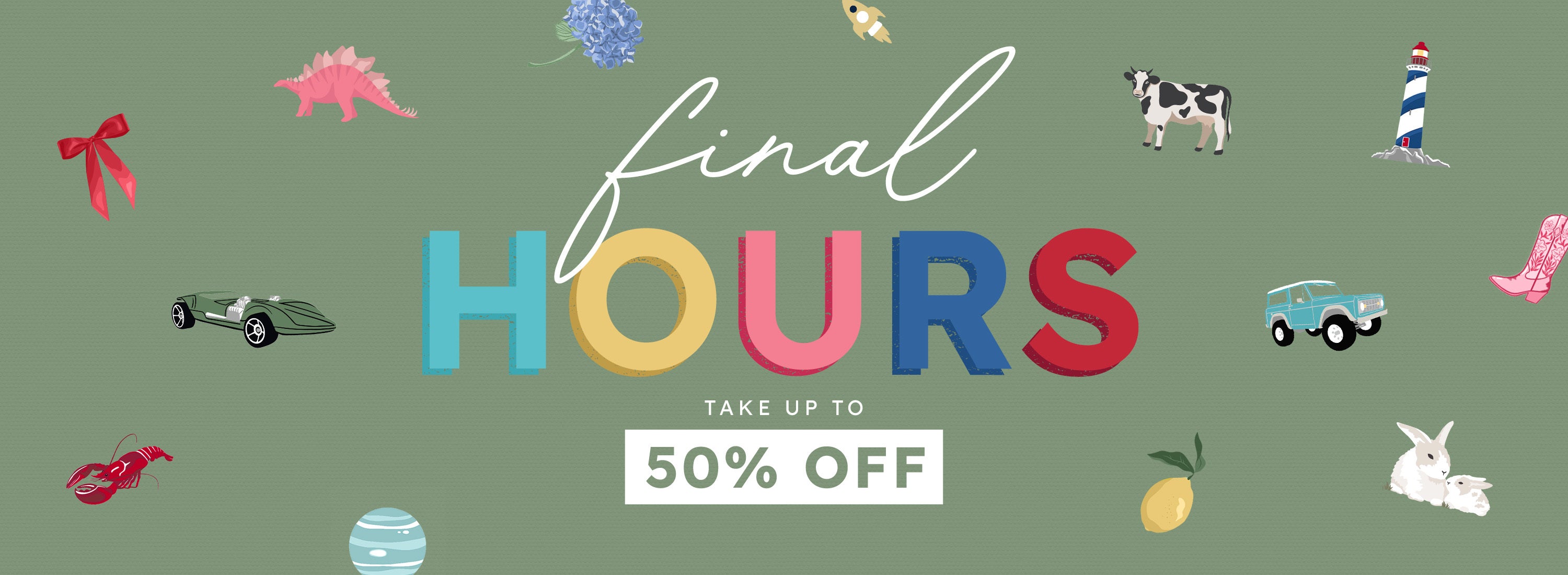 Promotional banner with the text 'final HOURS TAKE UP TO 50% OFF' in large multicolored letters on a muted green background, surrounded by small illustrated objects including a cow, lighthouse, car, lemon, rabbit, and bows.