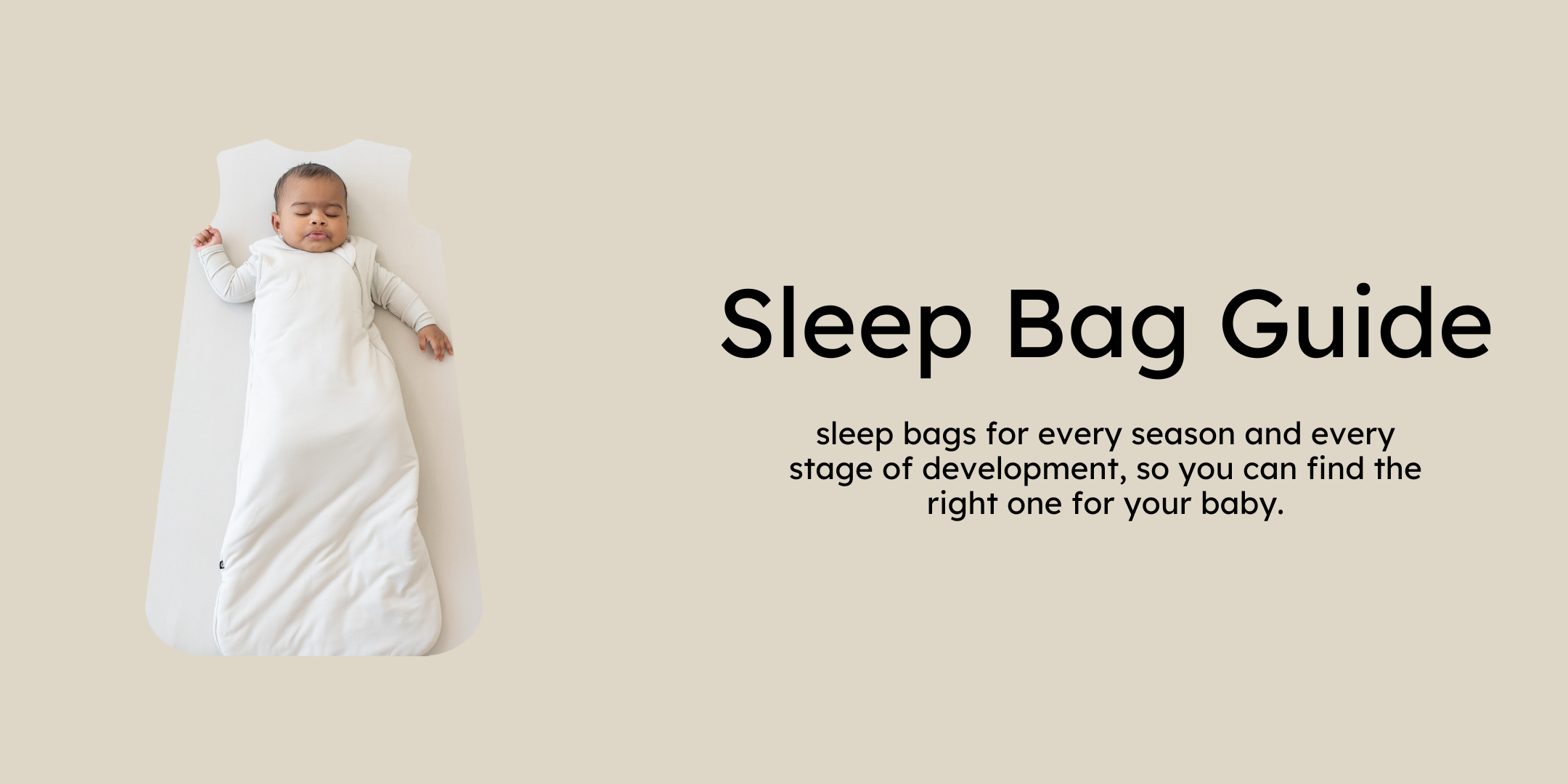 Banner image with a baby in an oat sleep bag with text that says Sleep Bag Guide, sleep bags for every season and every stage of development, so you can find the right one for your baby.